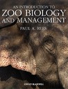 An Introduction to Zoo Biology and Management by Paul A. Rees An Introduction to Zoo Biology and Management by Paul A. Rees