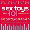 Sex Toys 101: A Playfully Uninhibited Guide Sex Toys 101: A Playfully Uninhibited Guide