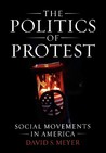 The Politics of Protest by David S. Meyer The Politics of Protest by David S. Meyer