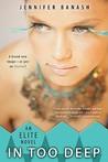 In Too Deep by Jennifer Banash In Too Deep by Jennifer Banash