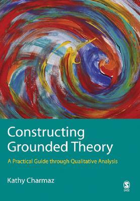 Constructing Grounded Theory by Kathy C. Charmaz