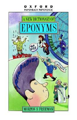 A New Dictionary of Eponyms by Morton S. Freeman A New Dictionary of Eponyms by Morton S. Freeman