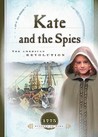 Kate and the Spies: The American Revolution Kate and the Spies: The American Revolution