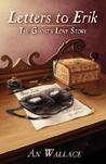 Letters to Erik by An Wallace Letters to Erik by An Wallace
