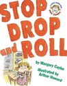 Stop, Drop, and Roll by Margery Cuyler Stop, Drop, and Roll by Margery Cuyler