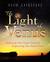 The Light of Venus Embracing Your Deeper Feminine, Empowering Our Shared Future by Adam Gainsburg
