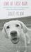 Love at First Bark: How Saving a Dog Can Sometimes Help You Save Yourself (Hardcover)
