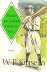 Shoeless Joe Jackson Comes to Iowa by W.P. Kinsella