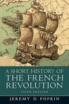 A Short History of the French Revolution A Short History of the French Revolution