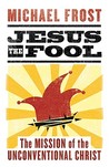 Jesus the Fool: The Mission of the Unconventional Christ Jesus the Fool: The Mission of the Unconventional Christ