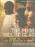 The Poor Will Be Glad: Joining the Revolution to Lift the World Out of Poverty