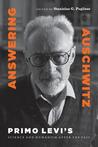 Answering Auschwitz: Primo Levi's Science and Humanism After the Fall