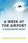 A Week at the Airport by Alain de Botton