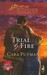 Trial by Fire by Cara Putman Trial by Fire by Cara Putman