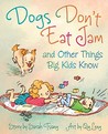 Dogs Don't Eat Jam and Other Things Big Kids Know