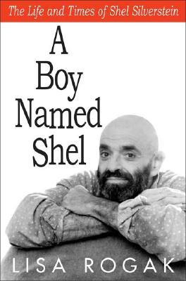 A Boy Named Shel by Lisa Rogak