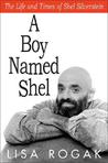 A Boy Named Shel: The Life and Times of Shel Silverstein