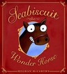 Seabiscuit the Wonder Horse by Meghan Mccarthy Seabiscuit the Wonder Horse by Meghan Mccarthy