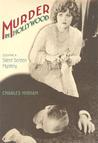 Murder in Hollywood: Solving a Silent Screen Mystery