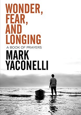 Wonder, Fear, and Longing by Mark Yaconelli