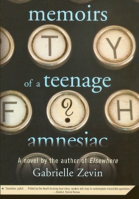 Memoirs Of A Teenage Amnesiac by Gabrielle Zevin Memoirs Of A Teenage Amnesiac by Gabrielle Zevin