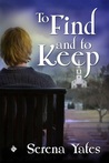 To Find and to Keep (Keeping You, #1) To Find and to Keep (Keeping You, #1)