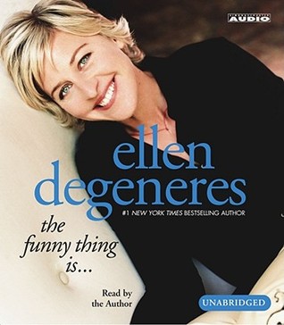 The Funny Thing Is... by Ellen DeGeneres The Funny Thing Is... by Ellen DeGeneres