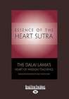 Essence of the Heart Sutra: The Dalai Lama's Heart of Wisdom Teachings Essence of the Heart Sutra: The Dalai Lama's Heart of Wisdom Teachings