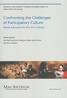 Confronting the Challenges of Participatory Culture: Media Education for the 21st Century Confronting the Challenges of Participatory Culture: Media Education for the 21st Century