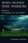A Journey of the Heart by Catherine M. Wilson A Journey of the Heart by Catherine M. Wilson