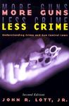 More Guns, Less Crime: Understanding Crime and Gun Control Laws More Guns, Less Crime: Understanding Crime and Gun Control Laws