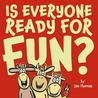 Is Everyone Ready for Fun? by Jan Thomas
