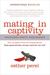 Mating in Captivity: Reconciling the Erotic and the Domestic (Paperback)