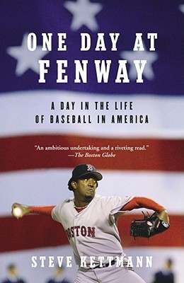 One Day at Fenway by Steve Kettmann One Day at Fenway by Steve Kettmann