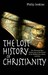 The Lost History Of Christianity: The Thousand Year Golden Age Of The Church In The Middle East, Africa, And Asia