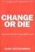 Change or Die: The Three Keys to Change at Work and in Life (Paperback)