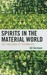 Spirits in the Material World by Gilbert G. Germain