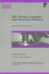 The Trinity, Creation and Pastoral Ministry: Imaging the Perichoretic God The Trinity, Creation and Pastoral Ministry: Imaging the Perichoretic God