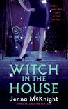 Witch in the House by Jenna McKnight