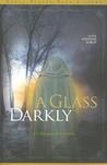 A Glass Darkly A Glass Darkly