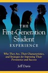 The First Generation Student Experience: Implications for Campus Practice, and Strategies for Improving Persistence and Success The First Generation Student Experience: Implications for Campus Practice, and Strategies for Improving Persistence and Success