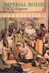 Imperial Bodies: The Physical Experience of the Raj, C.1800-1947 Imperial Bodies: The Physical Experience of the Raj, C.1800-1947