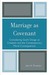 Marriage As Covenant: Considering God's Design At Creation And The Contemporary Moral Consequences