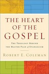 The Heart of the Gospel: The Theology Behind the Master Plan of Evangelism The Heart of the Gospel: The Theology Behind the Master Plan of Evangelism