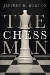 The Chessman by Jeffrey B. Burton The Chessman by Jeffrey B. Burton