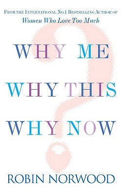 Why Me, Why This, Why Now?: A Guide to Answering Life's Toughest Questions