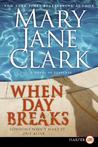When Day Breaks by Mary Jane Clark When Day Breaks by Mary Jane Clark