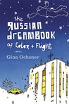 The Russian Dreambook of Color and Flight by Gina Ochsner The Russian Dreambook of Color and Flight by Gina Ochsner