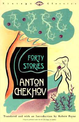 Forty Stories by Anton Chekhov Forty Stories by Anton Chekhov