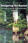 Designing the Bayous by Martin Reuss